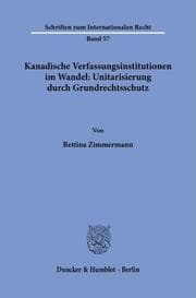 Cover von Kanadische Verfassungsinstitutionen im Wandel: Unitarisierung durch Grundrechtsschutz.