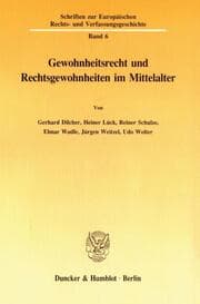 Cover von Gewohnheitsrecht und Rechtsgewohnheiten im Mittelalter.