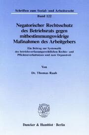 Cover von Negatorischer Rechtsschutz des Betriebsrats gegen mitbestimmungswidrige Maßnahmen des Arbeitgebers.