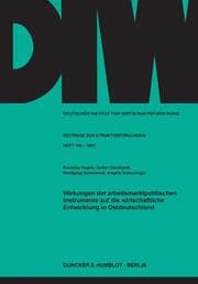 Cover von Wirkungen der arbeitsmarktpolitischen Instrumente auf die wirtschaftliche Entwicklung in Ostdeutschland.