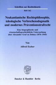 Cover von Neukantianische Rechtsphilosophie, teleologische Verbrechensdogmatik und modernes Präventionsstrafrecht.