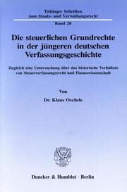 Cover von Die steuerlichen Grundrechte in der jüngeren deutschen Verfassungsgeschichte.