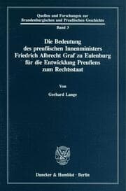 Cover von Die Bedeutung des preußischen Innenministers Friedrich Albrecht Graf zu Eulenburg für die Entwicklung Preußens zum Rechtsstaat.