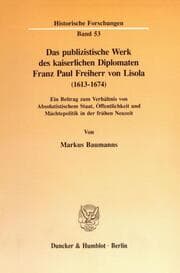 Cover von Das publizistische Werk des kaiserlichen Diplomaten Franz Paul Freiherr von Lisola (1613 - 1674).