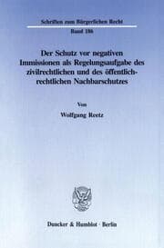 Cover von Der Schutz vor negativen Immissionen als Regelungsaufgabe des zivilrechtlichen und des öffentlich-rechtlichen Nachbarschutzes.