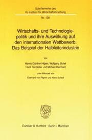 Cover von Wirtschafts- und Technologiepolitik und ihre Auswirkung auf den internationalen Wettbewerb: Das Beispiel der Halbleiterindustrie.