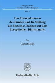 Cover von Das Eisenbahnwesen des Bundes und die Stellung der deutschen Bahnen auf dem Europäischen Binnenmarkt.