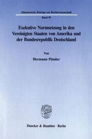 Cover von Exekutive Normsetzung in den Vereinigten Staaten von Amerika und der Bundesrepublik Deutschland. Eine rechtsvergleichende Untersuchung des amerikanischen rulemaking und des deutschen Verordnungserlasses
