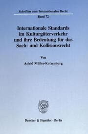 Cover von Internationale Standards im Kulturgüterverkehr und ihre Bedeutung für das Sach- und Kollisionsrecht.