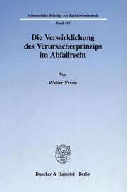 Cover von Die Verwirklichung des Verursacherprinzips im Abfallrecht.