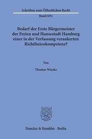 Cover von Bedarf der Erste Bürgermeister der Freien und Hansestadt Hamburg einer in der Verfassung verankerten Richtlinienkompetenz?