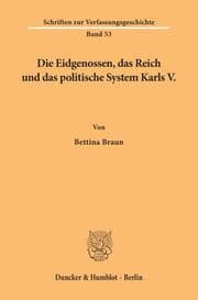Cover von Die Eidgenossen, das Reich und das politische System Karls V.