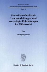 Cover von Grenzüberschreitende Landrohrleitungen und seeverlegte Rohrleitungen im Völkerrecht.