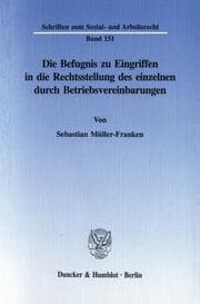 Cover von Die Befugnis zu Eingriffen in die Rechtsstellung des einzelnen durch Betriebsvereinbarungen.