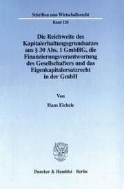 Cover von Die Reichweite des Kapitalerhaltungsgrundsatzes aus § 30 Abs.1 GmbHG, die Finanzierungsverantwortung des Gesellschafters und das Eigenkapitalersatzrecht in der GmbH.