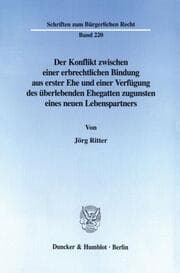 Cover von Der Konflikt zwischen einer erbrechtlichen Bindung aus erster Ehe und einer Verfügung des überlebenden Ehegatten zugunsten eines neuen Lebenspartners.