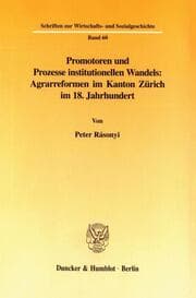 Cover von Promotoren und Prozesse institutionellen Wandels: Agrarreformen im Kanton Zürich im 18. Jahrhundert.
