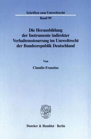 Cover von Die Herausbildung der Instrumente indirekter Verhaltenssteuerung im Umweltrecht der Bundesrepublik Deutschland.