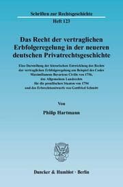 Cover von Das Recht der vertraglichen Erbfolgeregelung in der neueren deutschen Privatrechtsgeschichte - Eine Darstellung der historischen Entwicklung des Rechts der vertraglichen Erbfolgeregelung