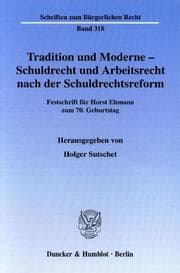 Cover von Tradition und Moderne - Schuldrecht und Arbeitsrecht nach der Schuldrechtsreform.