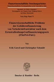 Cover von Finanzwissenschaftliche Probleme der Gebührenfinanzierung von Verkehrsinfrastruktur nach dem Fernstraßenbauprivatfinanzierungsgesetz (FStrPrivFinG)