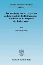 Cover von Die Vergütung des Vertragsarztes und die Stabilität des Beitragssatzes - Grundrechte als Vorgaben der Budgetierung