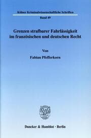 Cover von Grenzen strafbarer Fahrlässigkeit im französischen und deutschen Recht.