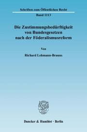 Cover von Die Zustimmungsbedürftigkeit von Bundesgesetzen nach der Föderalismusreform