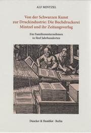 Cover von Von der Schwarzen Kunst zur Druckindustrie: Die Buchdruckerei Mintzel und ihr Zeitungsverlag