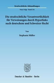 Cover von Die strafrechtliche Verantwortlichkeit für Verweisungen durch Hyperlinks nach deutschem und Schweizer Recht