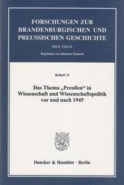 Cover von Das Thema 'Preußen' in Wissenschaft und Wissenschaftspolitik vor und nach 1945.