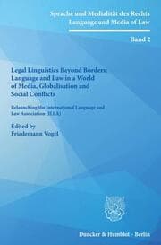 Cover von Legal Linguistics Beyond Borders: Language and Law in a World of Media, Globalisation and Social Conflicts.