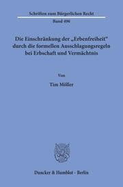 Cover von Die Einschränkung der 'Erbenfreiheit' durch die formellen Ausschlagungsregeln bei Erbschaft und Vermächtnis.