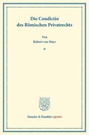 Cover von Die Condictio des Römischen Privatrechts.