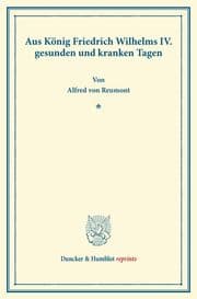 Cover von Aus König Friedrich Wilhelms IV.gesunden und kranken Tagen.