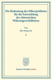 Cover von Die Bedeutung des Silberproblems für die Entwicklung der chinesischen Währungsverhältnisse.