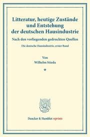 Cover von Litteratur, heutige Zustände und Entstehung der deutschen Hausindustrie.
