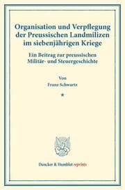Cover von Organisation und Verpflegung der Preussischen Landmilizen im siebenjährigen Kriege.