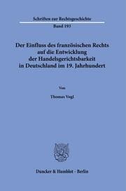 Cover von Der Einfluss des französischen Rechts auf die Entwicklung der Handelsgerichtsbarkeit in Deutschland im 19. Jahrhundert.