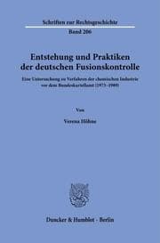 Cover von Entstehung und Praktiken der deutschen Fusionskontrolle.