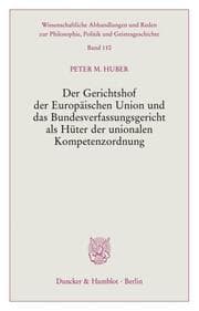 Cover von Der Gerichtshof der Europäischen Union und das Bundesverfassungsgericht als Hüter der unionalen Kompetenzordnung