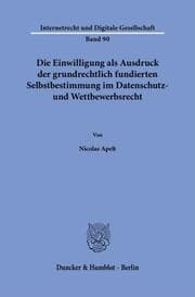 Cover von Die Einwilligung als Ausdruck der grundrechtlich fundierten Selbstbestimmung im Datenschutz- und Wettbewerbsrecht