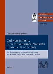 Cover von Carl von Dalberg, der letzte kurmainzer Statthalter in Erfurt (1771/72-1802)