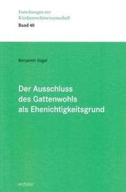 Cover von Der Ausschluss des Gattenwohls als Ehenichtigkeitsgrund