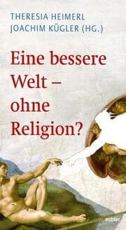 Cover von Eine bessere Welt - ohne Religion?