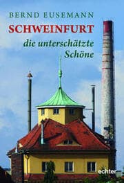 Cover von Schweinfurt - die unterschätzte Schöne