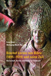 Cover von Bischof Lorenz von Bibra (1495-1519) und seine Zeit - Herrschaft, Kirche und Kultur im Umbruch