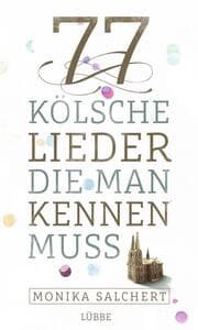 Cover von 77 kölsche Lieder, die man kennen muss