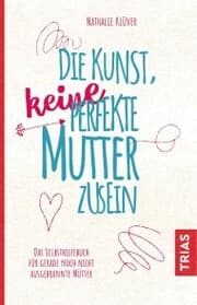 Cover von Die Kunst, keine perfekte Mutter zu sein
