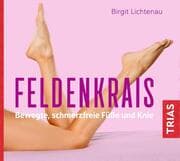 Cover von Feldenkrais - bewegte, schmerzfreie Füße und Knie